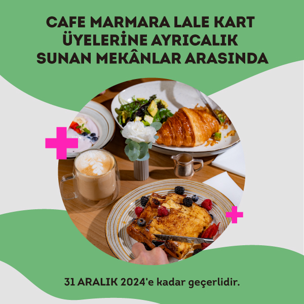 Cafe Marmara, Lale Kart üyelerine ayrıcalıklar sunan mekânlar arasında
