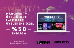 Kültür-sanat platformu Marquee TV'den Lale Kart üyelerine %50 indirim