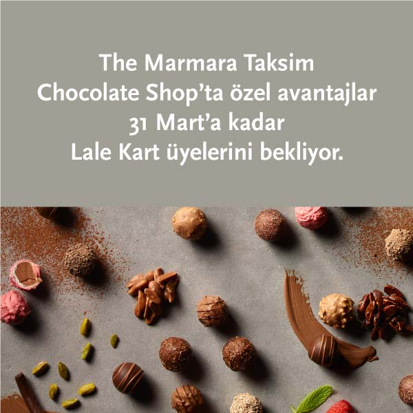 The Marmara Taksim Chocolate Shop’ta özel avantajlar 31 Mart’a kadar Lale Kart üyelerini bekliyor