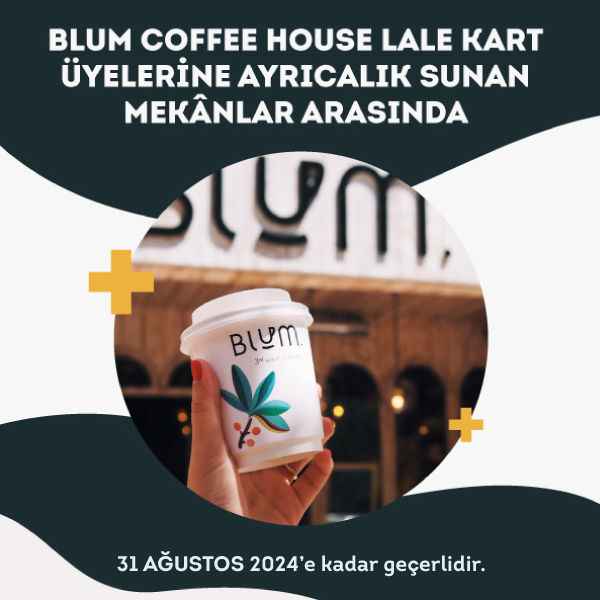 Blum Coffee House Lale Kart üyelerine ayrıcalıklar sunan mekânlar arasında